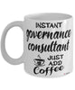 Funny Governance Consultant Mug Instant Governance Consultant Just Add Coffee Cup White