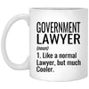 Funny Government Lawyer Mug Gift Like A Normal Lawyer But Much Cooler Coffee Cup 11oz White XP8434