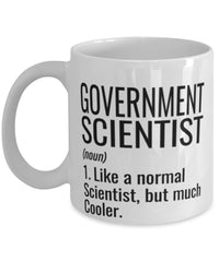 Funny Government Scientist Mug Like A Normal Scientist But Much Cooler Coffee Cup 11oz 15oz White