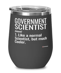 Funny Government Scientist Wine Glass Like A Normal Scientist But Much Cooler 12oz Stainless Steel Black