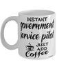 Funny Government Service Pilot Mug Instant Government Service Pilot Just Add Coffee Cup White