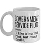 Funny Government Service Pilot Mug Like A Normal Pilot But Much Cooler Coffee Cup 11oz 15oz White