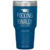 Funny Graduation Tumbler Fucking Finally Laser Etched 30oz Stainless Steel Tumbler