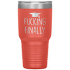 Funny Graduation Tumbler Fucking Finally Laser Etched 30oz Stainless Steel Tumbler
