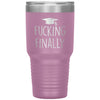 Funny Graduation Tumbler Fucking Finally Laser Etched 30oz Stainless Steel Tumbler