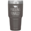 Funny Graduation Tumbler Fucking Finally Laser Etched 30oz Stainless Steel Tumbler