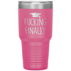 Funny Graduation Tumbler Fucking Finally Laser Etched 30oz Stainless Steel Tumbler