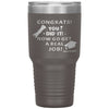 Funny Graduation Tumbler Gift Congrats You Did It Now Go Get A Real Job Class Of 2020 30oz Stainless Steel