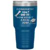 Funny Graduation Tumbler Graduate Gift For Him Her Congrats You Did It Now Go Get A Real Job Class Of 2022 30oz Stainless Steel