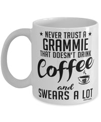 Funny Grammie Mug Never Trust A Grammie That Doesn't Drink Coffee and Swears A Lot Coffee Cup 11oz 15oz White