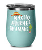 Funny Grammie Wine Tumbler Nacho Average Grammie Wine Glass Stemless 12oz Stainless Steel