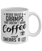 Funny Gramps Mug Never Trust A Gramps That Doesn't Drink Coffee and Swears A Lot Coffee Cup 11oz 15oz White