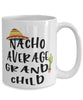 Funny Grandchild Mug Nacho Average Grandchild Coffee Cup 15oz White