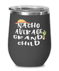 Funny Grandchild Wine Tumbler Nacho Average Grandchild Wine Glass Stemless 12oz Stainless Steel