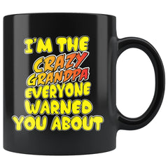 Funny Grandfather Mug Crazy Grandpa Everyone Warned You 11oz Black Coffee Mugs