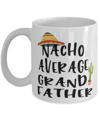 Funny Grandfather Mug Nacho Average Grandfather Coffee Mug 11oz White