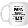 Funny Grandfather Papa Mug They Call Me Papa Because Partner In Crime Sound Bad Influence Coffee Cup 11oz White XP8434
