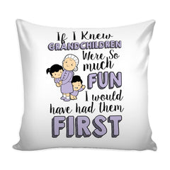 Funny Grandma Graphic Pillow Cover If I knew Grand Children Were So Much Fun