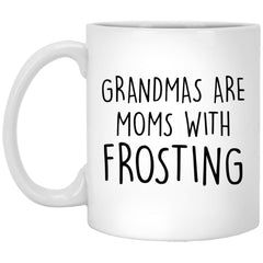 Funny Grandma Mug Grandmas Are Moms With Frosting 11oz White Coffee Mug XP8434 11 oz. White Mug