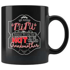 Funny Grandma Mug Im Called MiMi Because 11oz Black Coffee Mugs