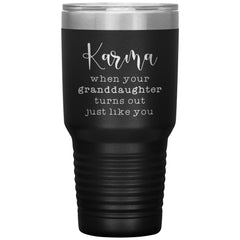Funny Grandma Tumbler Karma When Your Granddaughter Turns Out Just Like You Laser Etched 30oz Stainless Steel Tumbler