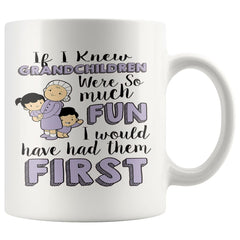 Funny Grandmother Mug If I Knew Grandchildren Were So Much 11oz White Coffee Mugs