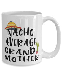 Funny Grandmother Mug Nacho Average Grandmother Coffee Cup 15oz White