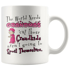 Funny Grandmother Mug The World Needs Grandmas Cuz Those 11oz White Coffee Mugs