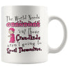 Funny Grandmother Mug The World Needs Grandmas Cuz Those 11oz White Coffee Mugs