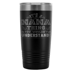 Funny Grandmother Travel Mug Its A Nana Thing You 20oz Stainless Steel Tumbler