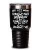 Funny Grandmother Tumbler Ask Not What Your Grandmother Can Do For You 30oz Stainless Steel Black