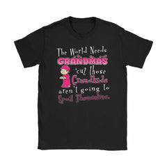 Funny Grandmothers Tees The World Needs Grandmas Gildan Womens T-Shirt