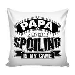 Funny Grandpa Graphic Pillow Cover Papa Is My Name Spoiling Is My Game