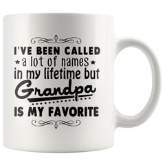 Funny Grandpa Mug Ive Been Called A Lot Of Names In My 11oz White Coffee Mugs