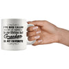 Funny Grandpa Mug Ive Been Called A Lot Of Names In My 11oz White Coffee Mugs