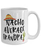 Funny Grandpa Mug Nacho Average Grandpa Coffee Cup 15oz White