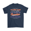 Funny Grandpa Shirt I Have Been Called A Lot Of Names Gildan Mens T-Shirt