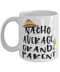 Funny Grandparent Mug Nacho Average Grandparent Coffee Mug 11oz White