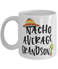 Funny Grandson Mug Nacho Average Grandson Coffee Mug 11oz White