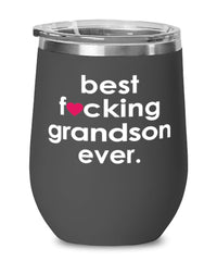Funny Grandson Wine Glass B3st F-cking Grandson Ever 12oz Stainless Steel Black