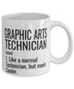 Funny Graphic Arts Technician Mug Like A Normal Technician But Much Cooler Coffee Cup 11oz 15oz White