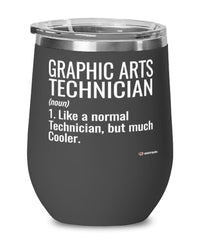 Funny Graphic Arts Technician Wine Glass Like A Normal Technician But Much Cooler 12oz Stainless Steel Black