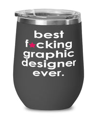 Funny Graphic Designer Wine Glass B3st F-cking Graphic Designer Ever 12oz Stainless Steel Black