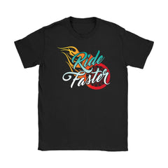 Funny Graphic Motorcycle Biker Shirt Ride Faster Gildan Womens T-Shirt