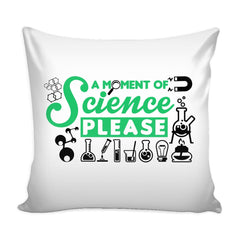 Funny Graphic Pillow Cover A Moment Of Science Please