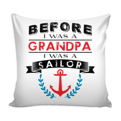 Funny Graphic Pillow Cover Before I Was A Grandpa I Was A Sailor