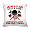 Funny Graphic Pillow Cover Being A Scout Is Not A Hobby Its A Post Apocalyptic