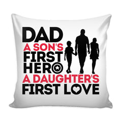 Funny Graphic Pillow Cover Dad A Sons First Hero A Daughters First Love
