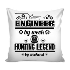 Funny Graphic Pillow Cover Engineer By Week Hunting Legend By Weekend