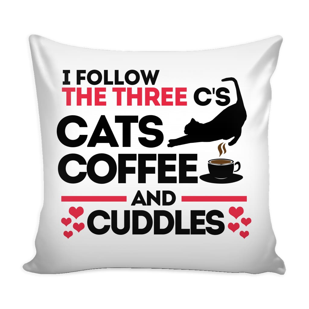 Funny Graphic Pillow Cover I Follow The Three C's Cats Coffee And Cuddles